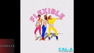 Cal-A ft. P-Lo, Myles Parrish - Flexible [New 2016]
