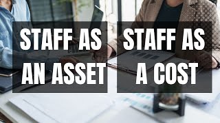 Staff as an Asset, Staff as a Cost Explained - With a Practice Question