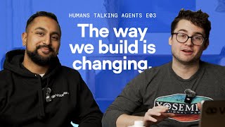 AI Models are changing the way we build AI Agents | Humans Talking Agents Episode 3