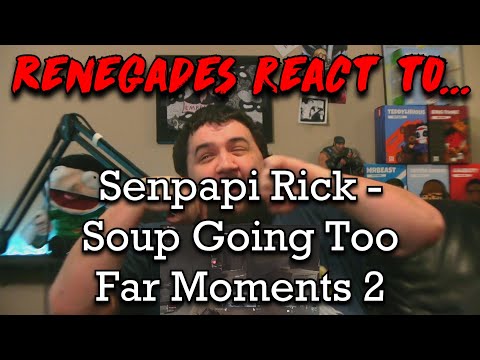 Renegades React to... @SenpapiRick - @soup Going Too Far Moments 2