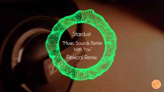 [Deep House] Stardust - Music Sound Better With You (Flexical Remix)