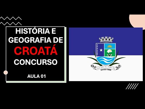 AULA 01: HISTÓRIA E GEOGRAFIA DE CROATÁ– QUESTÕES PARA CONCURSOS 2026