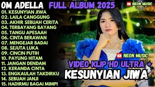 Download lagu KESUNYIAN JIWA - LAILA CANGGUNG - LAILA CANGGUNG - OM ADELLA FULL ALBUM TERBARU 2025 mp3