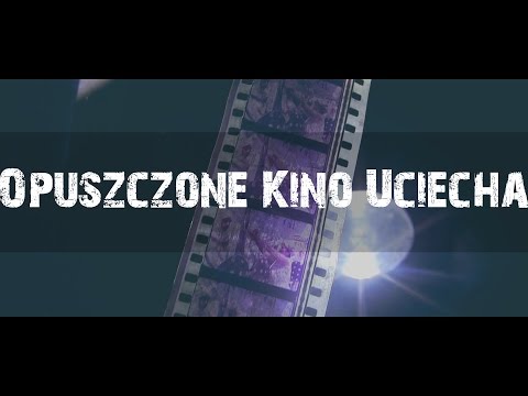 UrbEx - Opuszczone Kino "Uciecha"