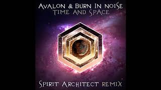 Avalon & Burn In Noise - Time And Space (Spirit Architect Remix) ᴴᴰ