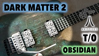 Video thumbnail for Dimarzio Dark Matter 2 | Aristides T/0 | Omega Obsidian - Test by Sergio Chong-Loo