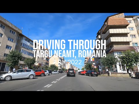 A drive through Targu Neamt, Romania, July 2022