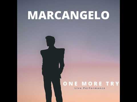 Marcangelo - One More Try (LIVE PERFORMANCE)