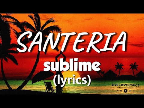 Santeria - Sublime (lyrics)