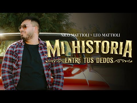 Nico Mattioli, Leo Mattioli - Mi Historia Entre Tus Dedos (Video Oficial)
