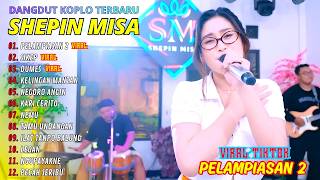 Download lagu SHEPIN MISA | PELAMPIASAN 2 - SIKEP - DUMES | DANGDUT KOPLO VIRAL TERBARU 2026 mp3