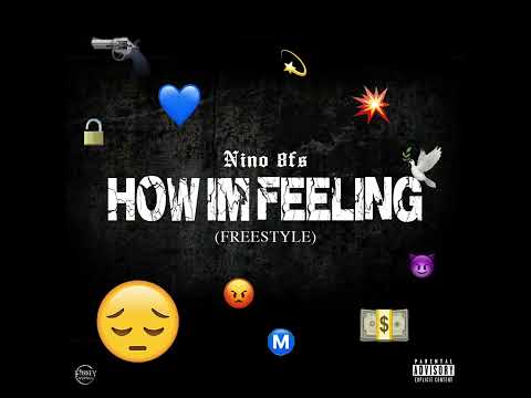 NINO 8FS - HOW IM FEELING ( FREESTYLE) OFFICIAL AUDIO
