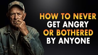 When You Grow Old: How to Never Get Angry or Bothered by Anyone