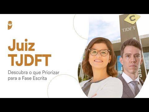 Juiz TJDFT - Descubra o que Priorizar para a Fase Escrita