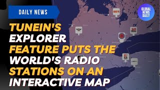 Tunein's Explorer Feature Puts The World's Radio Stations On An Intera