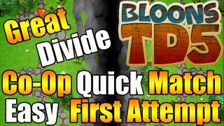 BTD 5 Co-Op [The Great Divide](Quick Match)