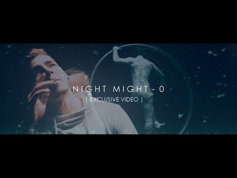 NIGHT MIGHT - 0    | EXCLUSIVE VIDEO |