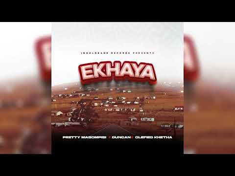 Pretty Masompisi x Duncan x Olefied Khetha - Ekhaya (Official Audio)