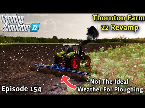 FS22 Timelapse With Voice-Over Thornton Farm Ep 154/Not the best weather for ploughing