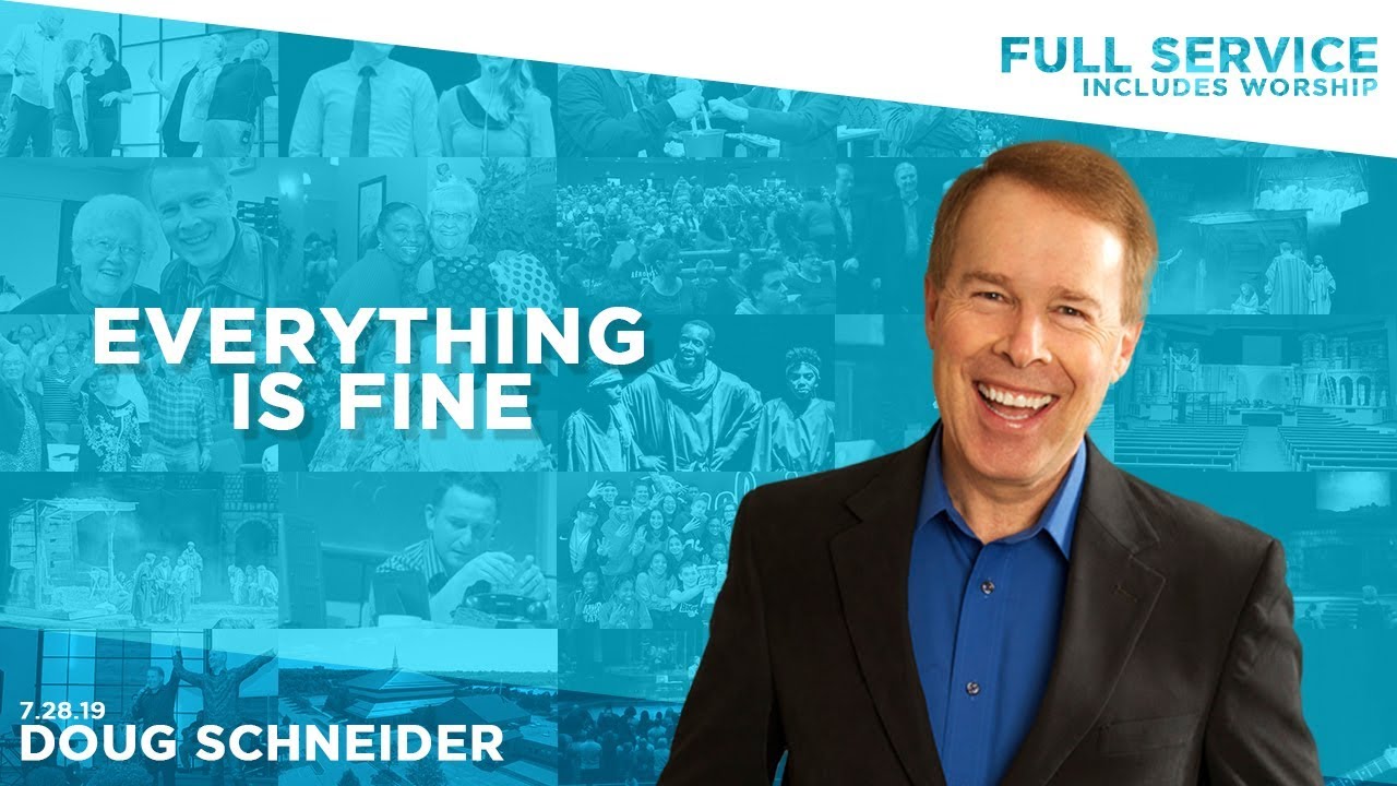 072819 Making Room for God Series 02 – Everything is Fine – Doug Schneider – Full Service