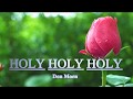 HOLY HOLY HOLY (With Lyrics) : Don Moen