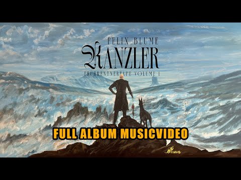 FELIX BLUME - KANZLER (FULL CINEMATIC ALBUM EXPERIENCE)