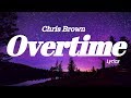 Chris Brown -  Overtime (Lyrics)