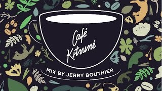 Café Kitsuné Mix by Jerry Bouthier (Full Mix) 2016