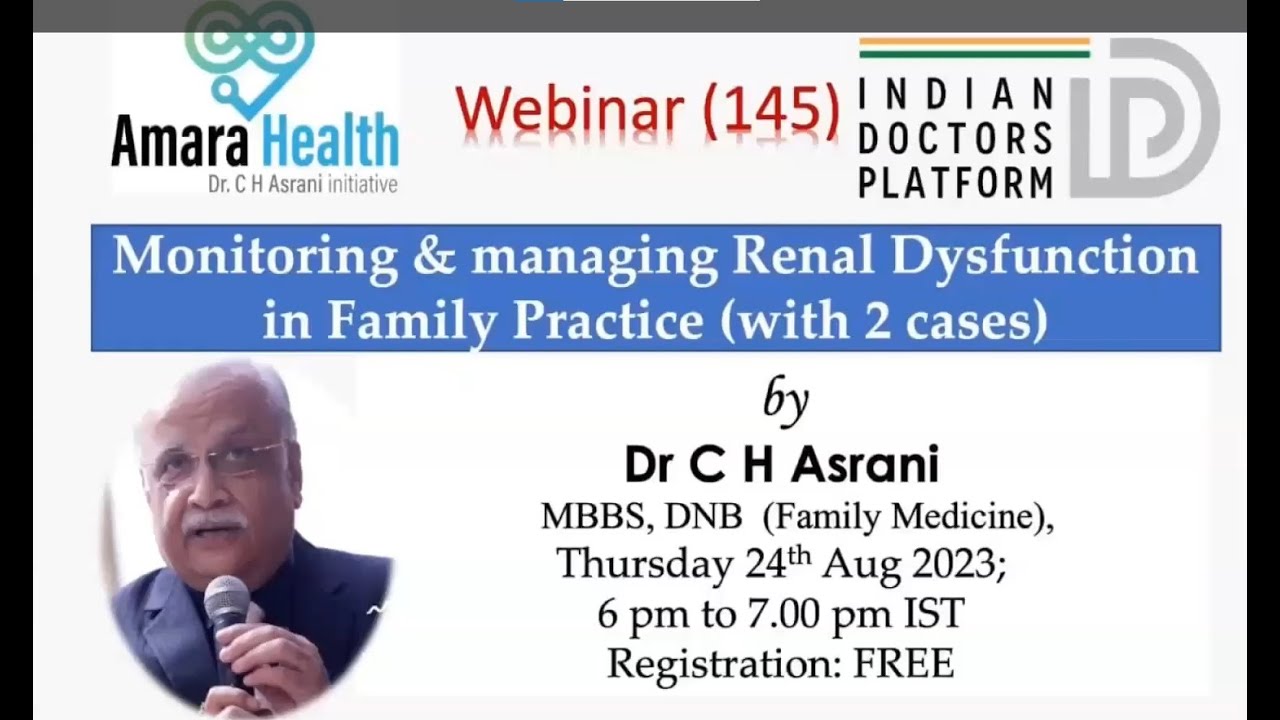 Webinar 145 – Monitoring & managing renal dysfunction by Dr C H Asrani