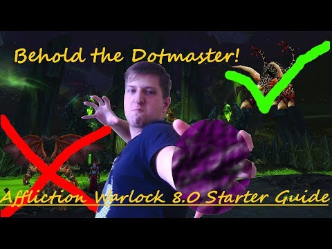 Affliction Warlock 8.0 Starter Guide. BEHOLD THE DOTMASTER!