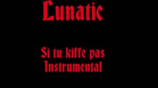 Lunatic-Si tu Kiffe Pas-Instrumental (By Animalson)