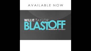 Willie Taylor - Blast Off **NEW SINGLE**