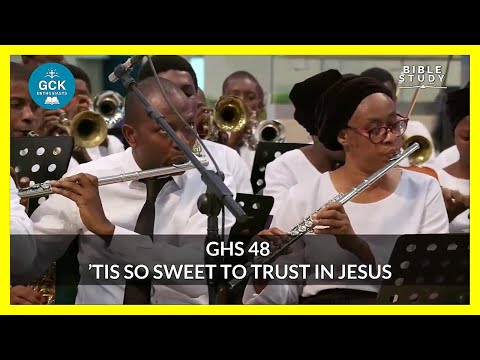 GHS 48 || 'Tis So Sweet To Trust In Jesus