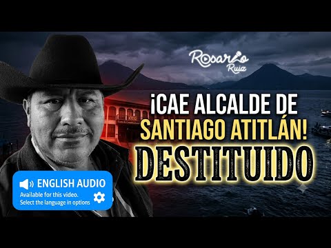 Corte de Constitucionalidad confirma destitución de Francisco Coché en alcaldía de Santiago Atitlán
