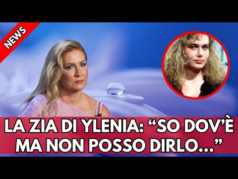 La Zia di Ylenia afferma di sapere dove si trova la nipote...