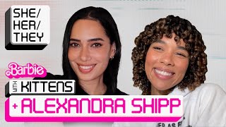 BARBIE IS GAY & OFF STRIKE w/ALEXANDRA SHIPP | SHE/HER/THEY w/KITTENS