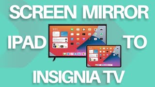 How To Screen Mirror iPad to Insignia TV