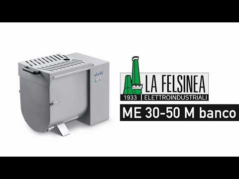 LA FELSINEA IMPASTATRICI ME 30 50 M - MEAT MIXER ME 30 50 M