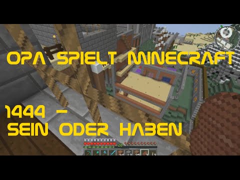 Opa spielt Minecraft 1444 - Sein oder haben