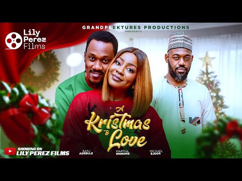 A KRISTMAS TO LOVE - A CHRISTMAS TO LOVE FULL MOVIE - BAAJ ADEBULE - MARTHA EHINOME - MICHAEL EJOR