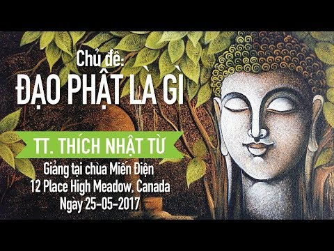 Đạo Phật là gì - TT. Thích Nhật Từ