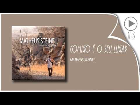 MATHEUS STEINEL - Comigo É o Seu Lugar (Áudio Oficial)