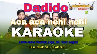 Download lagu Dadido - Aca aca Nehi nehi || Karaoke Video Lirik mp3