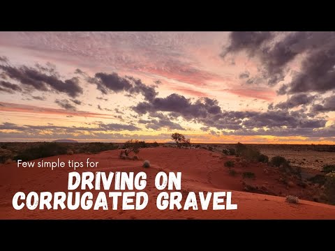 Few tips for DRIVING ON CORRUGATED GRAVEL