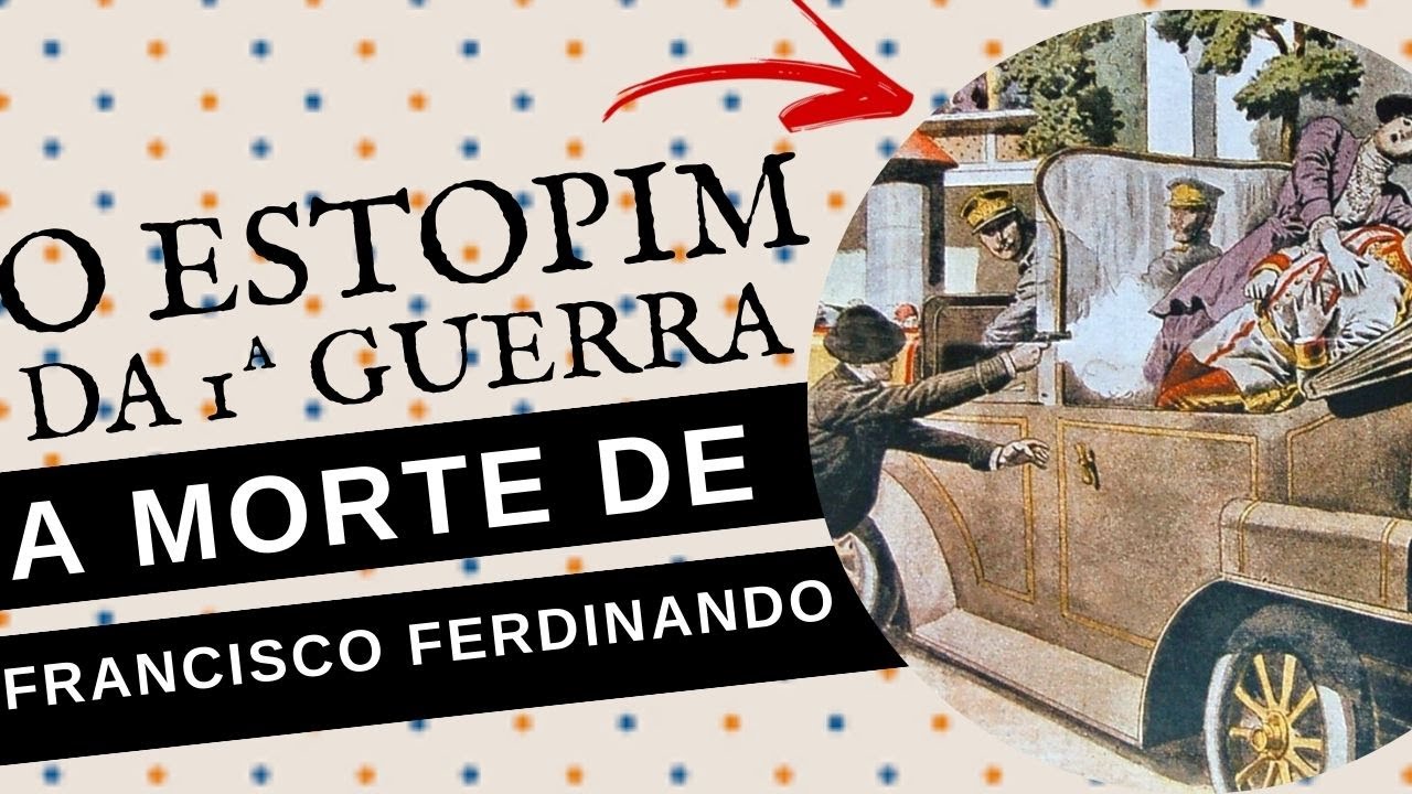 O ASSASSINATO DE FRANCISCO FERDINANDO: 110 ANOS DO ESTOPIM DA PRIMEIRA GUERRA MUNDIAL