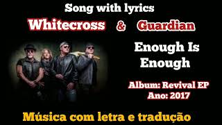 Whitecross &amp; Guardian - Enough is Enough (legendado)