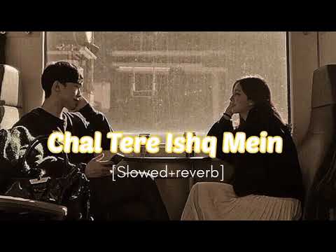 Chal tere ishq mein [Slowed+reverb] song Gadar 2