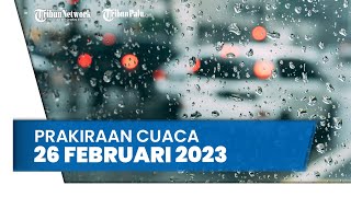 Prakiraan Cuaca Minggu, 26 Februari 2023: Waspada Sejumlah Wilayah Berpotensi Cuaca Ekstrem