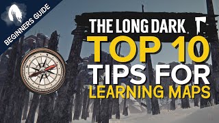 The Long Dark Maps: Top 10 Tips for Learning Maps