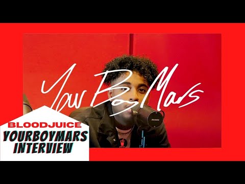 Yourboymars Interview - BloodJuice